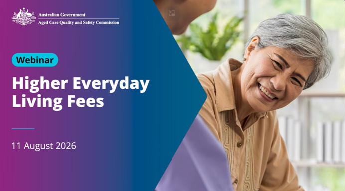 Title card for the Aged Care Quality and Safety Commission webinar, Higher Everyday Living Fees, 11 August 2026.